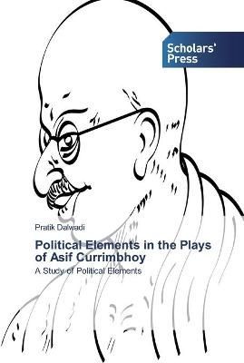 Political Elements in the Plays of Asif Currimbhoy By Dalwadi