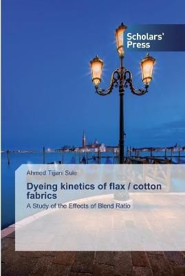 Dyeing kinetics of flax / cotton fabrics By Sule 9786138915683