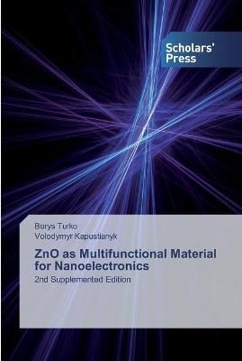 ZnO as Multifunctional Material for Nanoelectronics By Turko