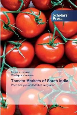 Tomato Markets of South India By Gogulan 9786138920373 (Paperback)