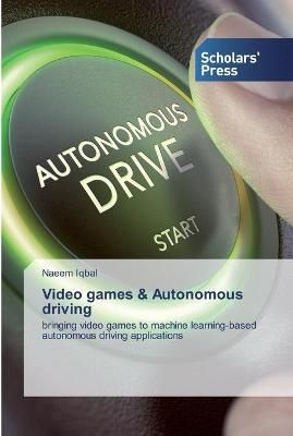 Video games & Autonomous driving By Iqbal 9786138927686 (Paperback)