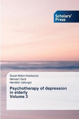 Psychotherapy of depression in elderly Volume 3 By Nolen-Hoeksema