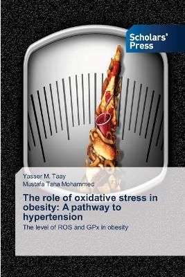 role of oxidative stress in obesity By Taay 9786138945352 (Paperback)