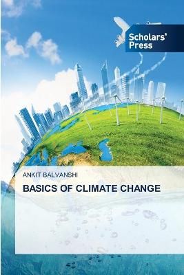Basics of Climate Change By Balvanshi 9786138951193 (Paperback)