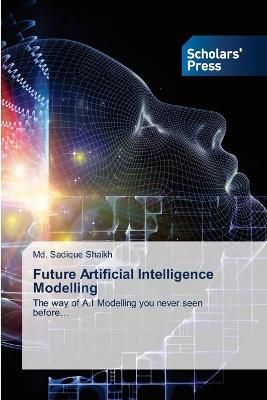 Future Artificial Intelligence Modelling By Shaikh 9786138954910