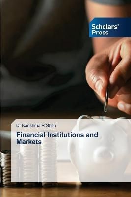 Financial Institutions and Markets By Dr Karishma R Shah 9786138971917