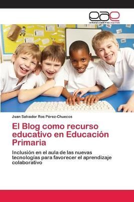 Blog como recurso educativo en Educación Primaria 9786139023158