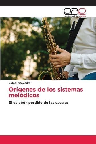 Orígenes De Los Sistemas Melódicos By Rafael Saavedra 9786139025190