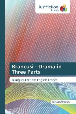 Brancusi - Drama in Three Parts By Dumitrescu 9786139424245