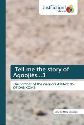 Tell me the story of Agoojiés...3 By Denakpo 9786139425471