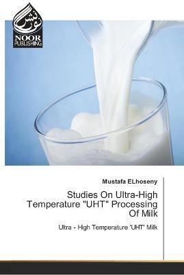 Studies On Ultra-High Temperature "UHT" Processing Of Milk By Elhoseny
