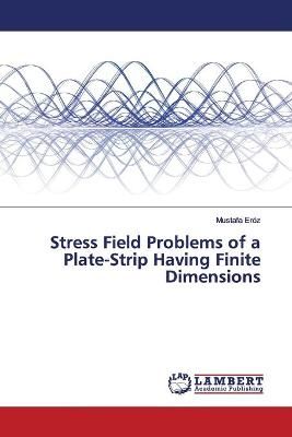 Stress Field Problems of a Plate-Strip Having Finite Dimensions