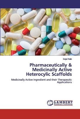Pharmaceutically & Medicinally Active Heterocylic Scaffolds By Naik