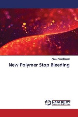 New Polymer Stop Bleeding By Abdel Rasool 9786139453467 (Paperback)