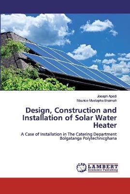 Design, Construction and Installation of Solar Water Heater By Apodi