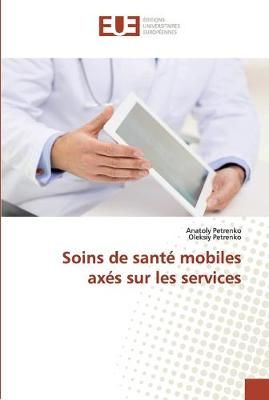 Soins de santé mobiles axés sur les services By Petrenko (Paperback)