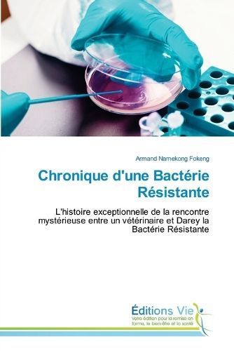 Chronique D'une Bactérie Résistante By Armand Namekong Fokeng
