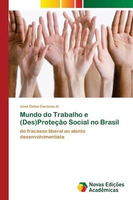 Mundo do Trabalho e (Des)Protecao Social no Brasil 9786139600410