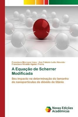 A Equacao de Scherrer Modificada By Francisco Marcone Lima (Paperback)