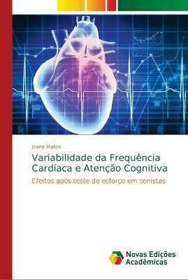 Variabilidade da Frequência Cardíaca e Atenção Cognitiva By Matos
