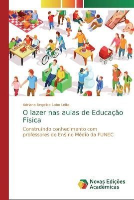 O lazer nas aulas de Educação Física By Lobo Leite 9786139624515