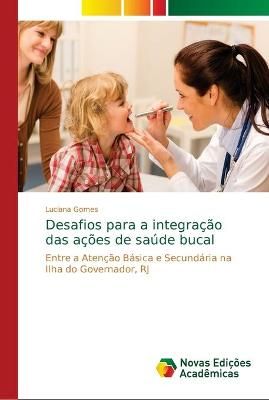 Desafios para a integracao das acoes de saude bucal By Luciana Gomes