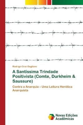 A Santissima Trindade Positivista (Comte, Durkheim & Saussure)