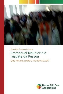 Emmanuel Mounier e o resgate da Pessoa By Elton Joao Caetano Laissone