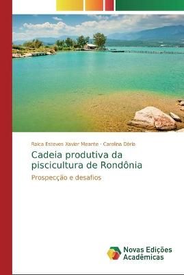 Cadeia produtiva da piscicultura de Rondônia By Esteves Xavier Meante