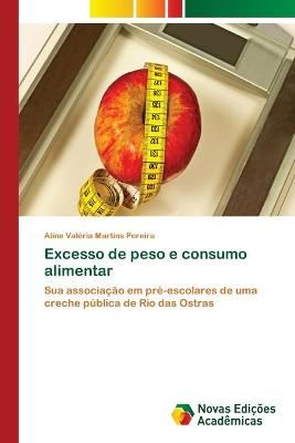 Excesso de peso e consumo alimentar By Aline Valeria Martins Pereira