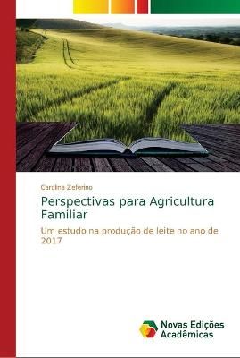 Perspectivas para Agricultura Familiar By Carolina Zeferino