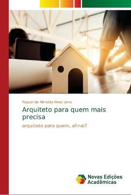 Arquiteto para quem mais precisa By Raquel de Almeida Alves Lima