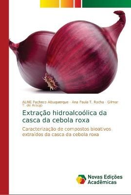 Extração hidroalcoólica da casca da cebola roxa 9786139702855