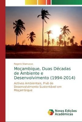 Moçambique, Duas Décadas de Ambiente e Desenvolvimento (1994-2014)