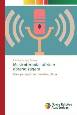 Musicoterapia, afeto e aprendizagem By Ferreira Santos 9786139709809