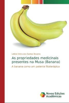 As propriedades medicinais presentes na Musa (Banana) 9786139713912