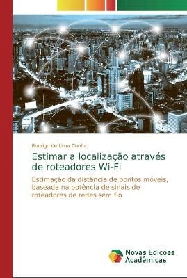 Estimar a localização através de roteadores Wi-Fi By de Lima Cunha