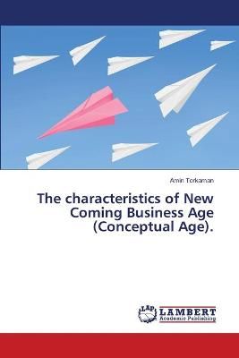 The characteristics of New Coming Business Age (Conceptual Age).