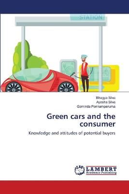 Green cars and the consumer By Bhagya Silva 9786139832446 (Paperback)