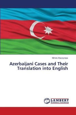 Azerbaijani Cases and Their Translation into English 9786139848140