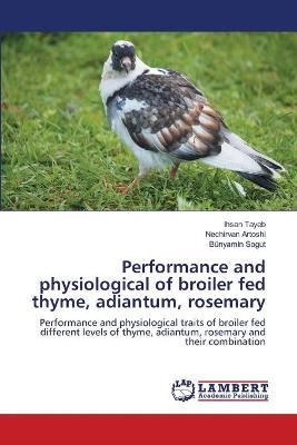 Performance and physiological of broiler fed thyme, adiantum, rosemary