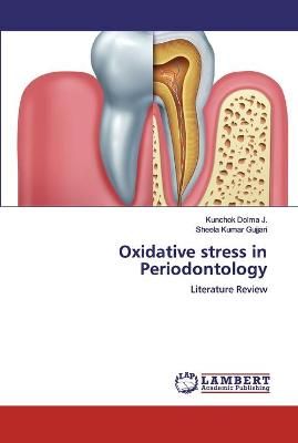 Oxidative stress in Periodontology By Dolma J 9786139897872