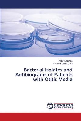 Bacterial Isolates and Antibiograms of Patients with Otitis Media