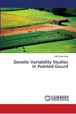 Genetic Variability Studies in Pointed Gourd By Jena 9786139967179
