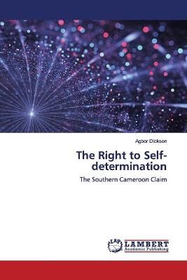 Right to Self-determination By Dickson 9786139986156 (Paperback)