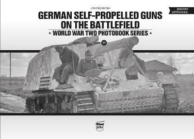 German Self-Propelled Guns on the Battlefield By Jon Feenstra