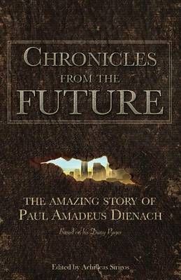 Chronicles From The Future By Achilleas Sirigos, Paul Amadeus Dienach