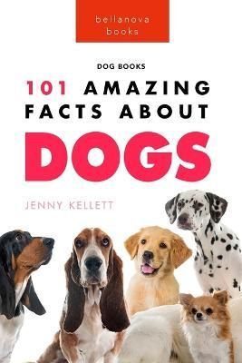Dogs 101 Amazing Facts About Dogs By Kellett 9786197695946 (Paperback)
