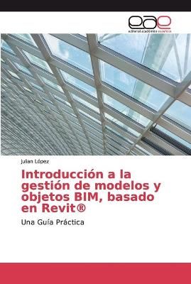 Introducción a la gestión de modelos y objetos BIM, basado en Revit