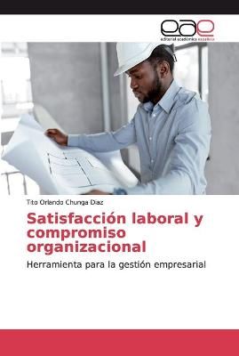 Satisfacción laboral y compromiso organizacional By Chunga Diaz